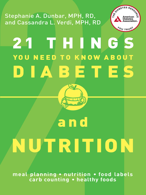 Title details for 21 Things You Need to Know About Diabetes and Nutrition by Stephanie A. Dunbar - Available